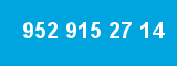 952 915 27 14